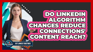 Do LinkedIn Algorithm Changes Reduce Connections