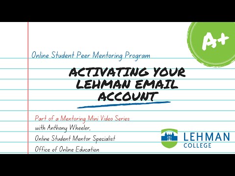 Online Student Peer Mentoring Program Mentoring Minis: Activating Your Lehman College Account