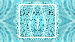 Headhunterz  Crystal Lake   Live Your Life (Original Mix)