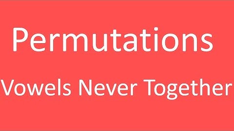 Permutations Vowels Never Together || Part 3 || Aptitude