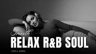 Mellow Soul R&B Mix - Chill Romantic Songs for Late Night Vibes