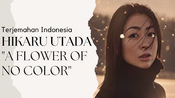Thumbnail of [Sub Indo] 'A Flower of No Color' - Hikaru Utada | Lagu Jepang Terjemahan Indonesia インドネシア語訳付