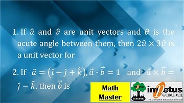 If u ̂ and v ̂ are unit vectors and θ is the acute angle between them then 2u ̂×3v ̂ is  unit vector
