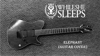 While She Sleeps - ELEPHANT (GUITAR COVER)