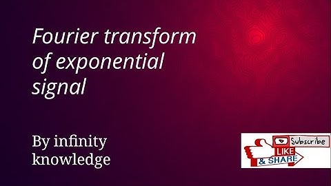 Fourier transform of exponential signal
