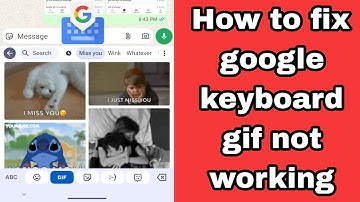 Hoe het niet-werkende toetsenbord-gifprobleem op te lossen | Google-toetsenbord-gifprobleem | Gbo...