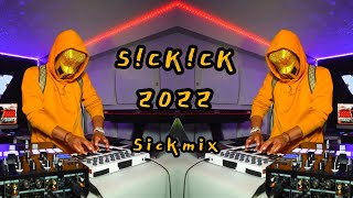 SICKICK - 2022 Mashup (Official Sickmix Part 8) Sickmix