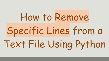How to Remove Specific Lines from a Text File Using Python