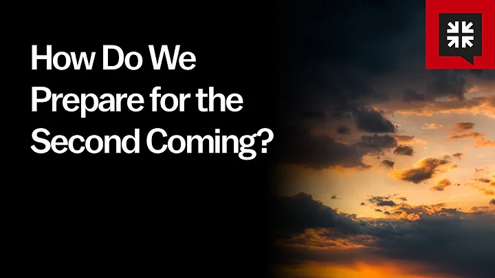 How Do We Prepare for the Second Coming?