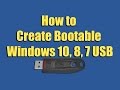 How to Create Bootable Windows 10, 8, 7 USB How to Create Bootable Windows 10, 8, 7 USB