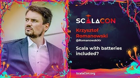 Scala with batteries included - Krzysztof Romanowski