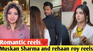 Muskan Sharma and rehaan roy new viral most romantic reels? | Muskan Sharma ||