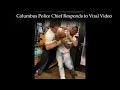 Columbus Police Chief Responds to Viral Video