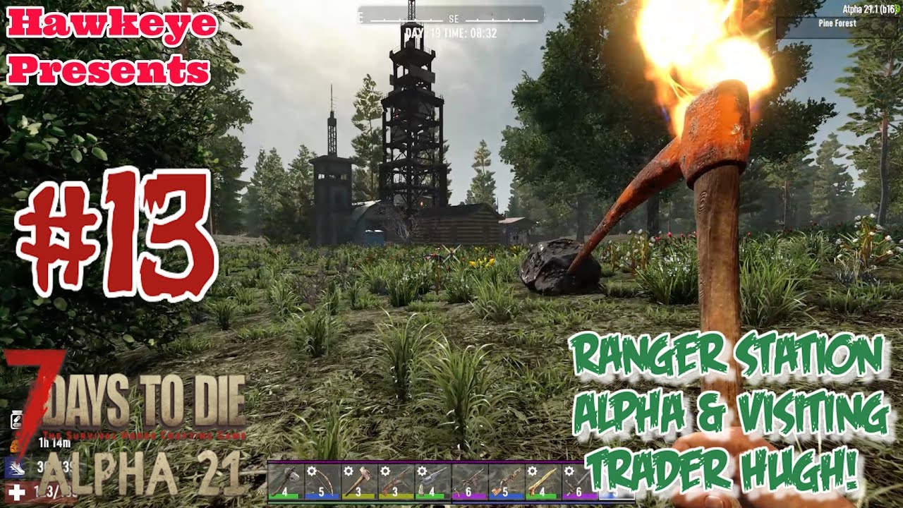 7 Days to Die Alpha 21 STABLE - #13: Ranger Stations Alpha & Visiting ...