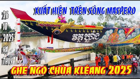 GHE NGO CHÙA KHLÉANG  XUẤT HIỆN  TRÊN SÔNG MASPERO CHUẨN BỊ HẠ THỦY GHE THI ĐẤU CHỦ NHẬT  26.10.2025