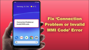 How to Fix ‘Connection Problem or Invalid MMI Code’ Error on Android