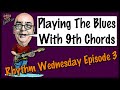 Rhythm Wednesday Episode 3 - Playing The Blues With 9th Chords