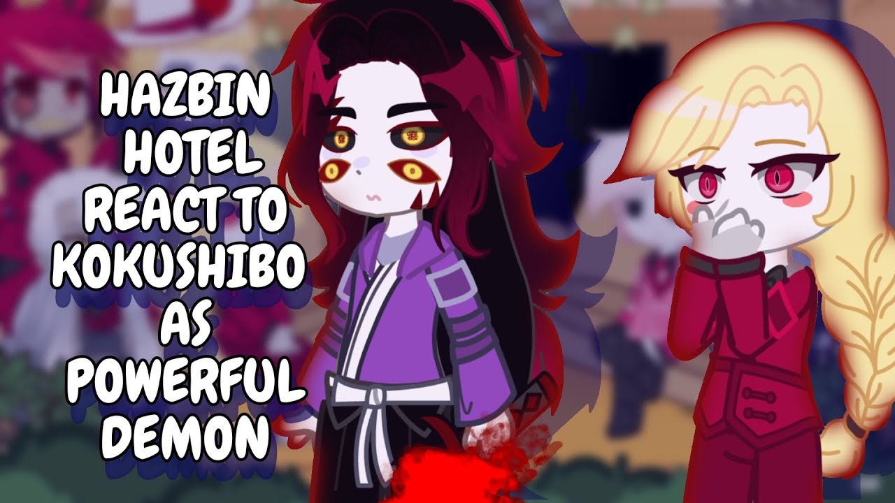 Hazbin Hotel React To Kokushibo As Powerful Demon || Gacha React