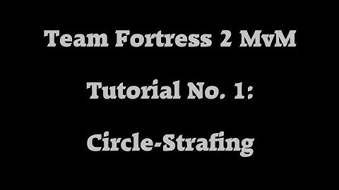 Team Fortress 2 MvM Tutorial #1: Circle Strafing