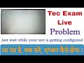 Tec online exam just wait while your test is getting configured। Tec Live Exam just wait while your।