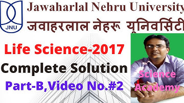 JNU-Life Science 2017-Complete Solution Part B, Video No.#2