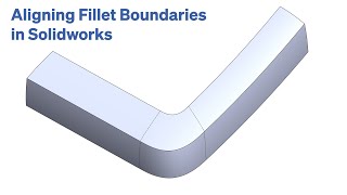 Aligning Fillet Boundaries in Solidworks