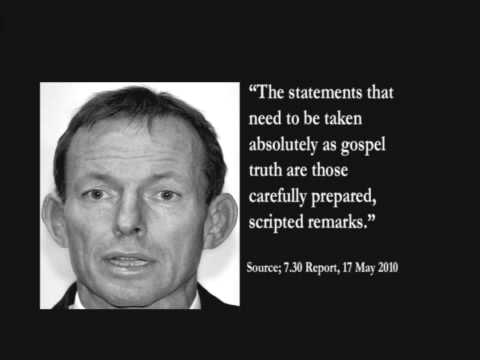 Next time Tony Abbott says anything ask yourself is he really telling the truth? By his own admission he is probably lying. To view the whole interview on Tony Abbott on the 7:30 Report www.abc.net.au