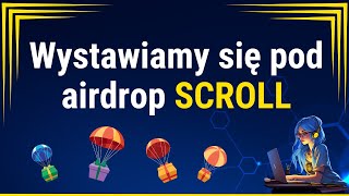 🟡 Wystaw się pod airdrop SCROLL 🙋‍♀️