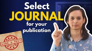 DON'T Make These Mistakes While Choosing The RIGHT JOURNAL For Your Publication (Beginners Guide)