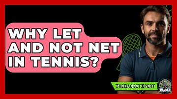 Why Let And Not Net In Tennis? - The Racket Xpert