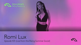 The Anjunabeats Rising Residency 103 With Romi Lux (Live From The Rising Summer Social)