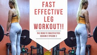The Road To Shaesthetics Season 2 Ep. 2 | Fast & Effective Leg Workout | Post Workout Meal Recipe!