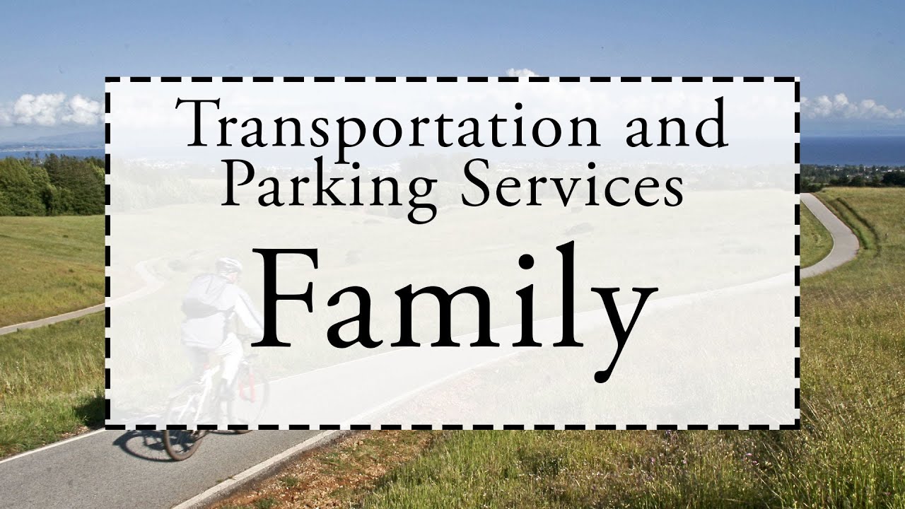Transportation and Parking Services: Family