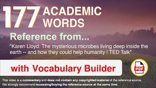 177 Academic Words Ref from "The mysterious microbes living deep inside the earth [...], TED"