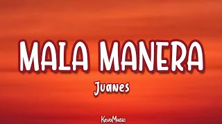 Juanes - Mala Manera // [Letra]