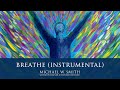 Breathe (Instrumental) - Michael W. Smith