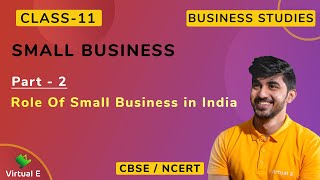 Class 11 Business Studies Chap 9 | Small Business | Part - 2 | Role of Small Business in India