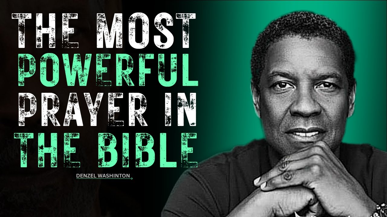 The Most Powerful Prayer in the Bible | Denzel Washington Wisdom -- 