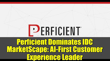 Perficient Dominates IDC MarketScape: AI-First Customer Experience Leader