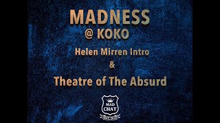 Madness @ Koko Theatre of the Absurd