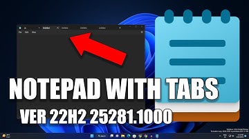 How To Install New Notepad With Tabs on Windows 11(Build 25281.1000)