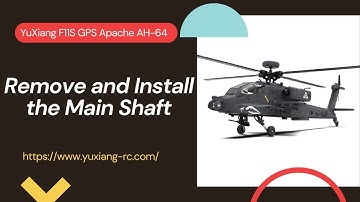 YuXiang F11S Apache GPS helicopter：Remove and Install the Main Shaft