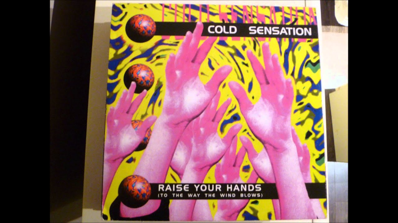 Cold Sensation - Raise Your Hands (To The Way The Wind Blows)
