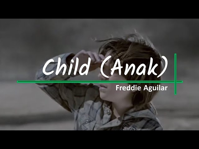 || Child (Anak) || Freddie Aguilar || Lagu Yang Mengingatkan Akan Arti Kebersamaan  || Lyrics || class=