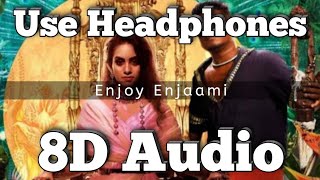 Enjoy Enjaami song - (8D Version) | Dhee & Arivu |  song | Santhosh Narayanan