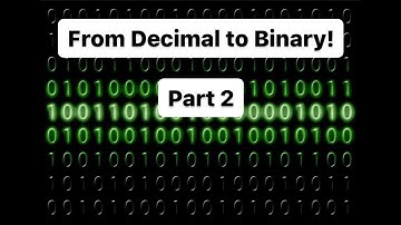 Introduction to Programming: From Decimal to Binary! Part 2