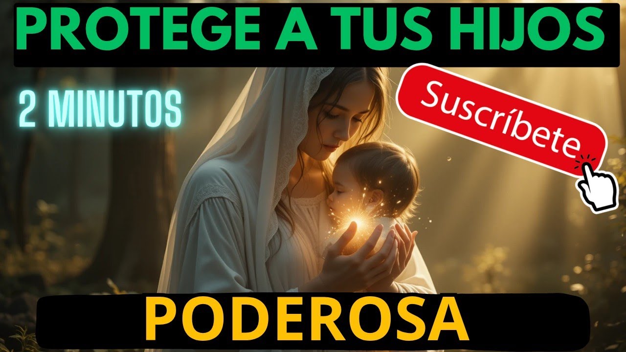 🌟ORACIÓN URGENTE Y PODEROSA PARA PROTEGER A MIS HIJOS PROTECCIÓN DE ...