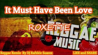 Video thumbnail of "It Must Have Been Love, Reggae - Roxette ft. Dj Rafzkie"