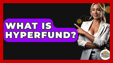 What Is Hyperfund? - CryptoBasics360.com