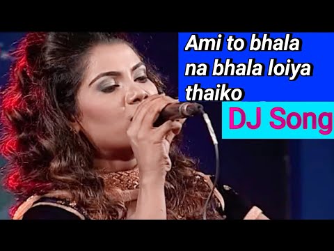 ami to vala na DJ vala loiya thaiko bangla Dj song আমিতো ভালা না ভালা লইয়া থাকো ডিজে